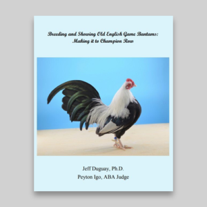 Breeding and Showing Old English Game Bantams: Making it to Champion Row